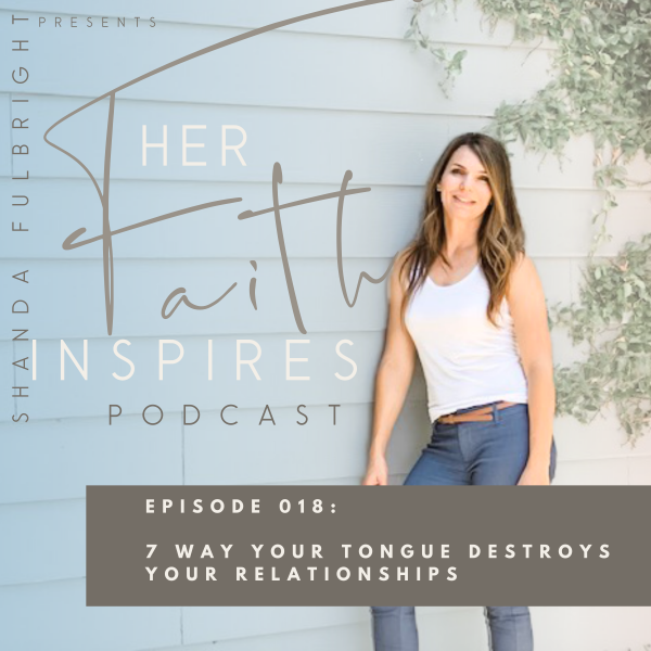 SF Podcast Episode 18 600x600 - HER FAITH INSPIRES 018 : 7 Way your tongue destroys your relationships