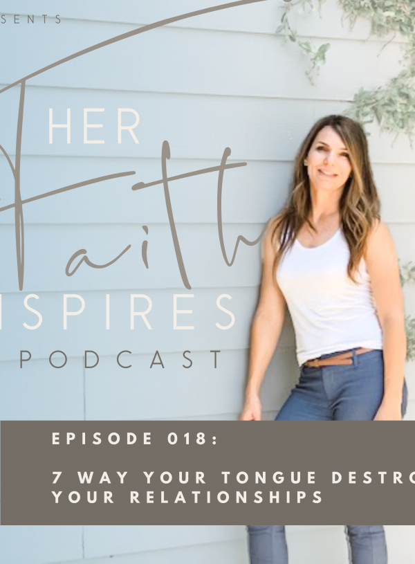 SF Podcast Episode 18 600x815 - HER FAITH INSPIRES 018 : 7 Way your tongue destroys your relationships