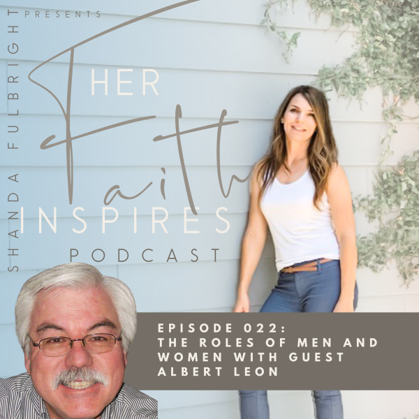 SF Podcast Episode 22 600x600 - HER FAITH INSPIRES 022 : The roles of men and women with guest Albert Leon