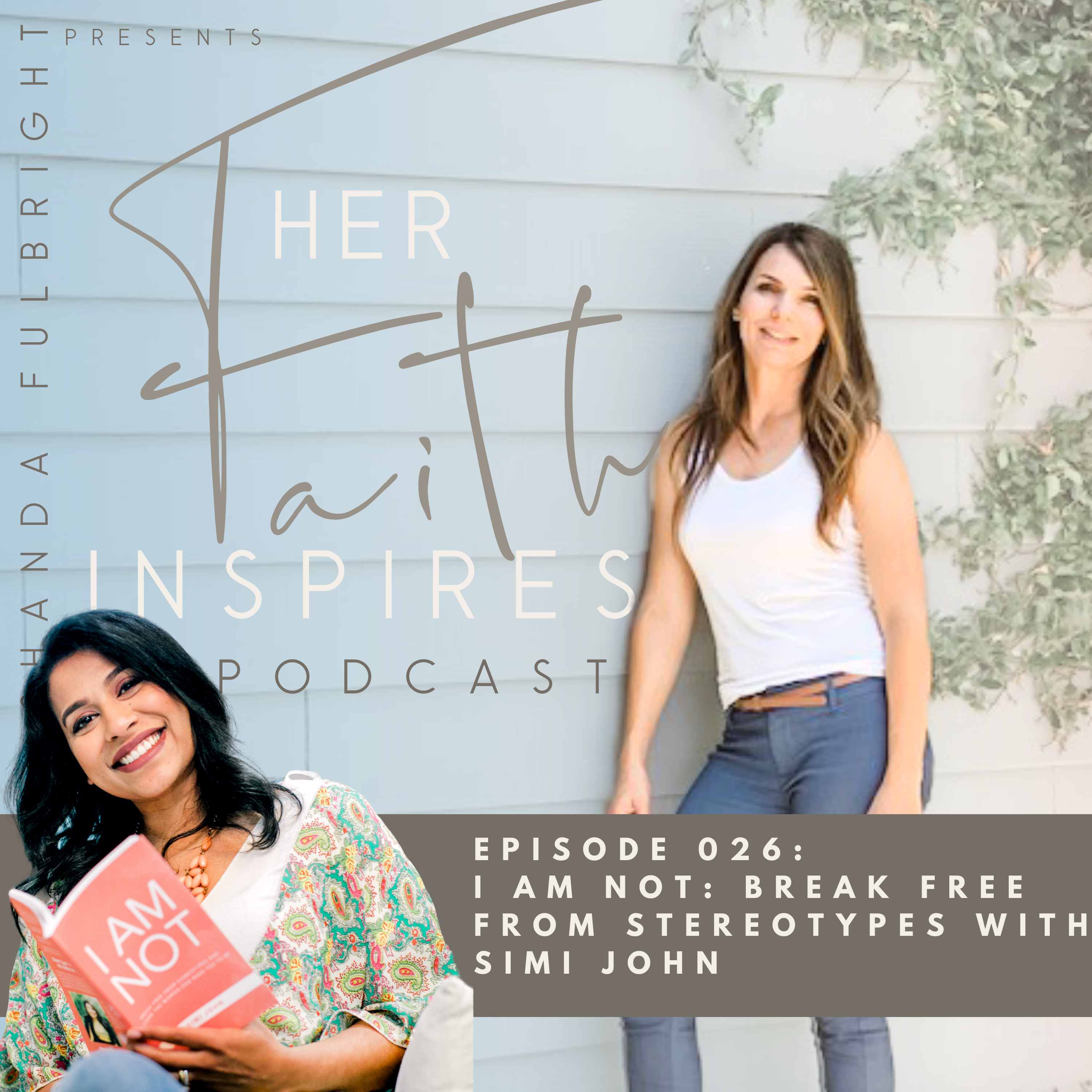 SF Podcast Episode 26 - HER FAITH INSPIRES 026 : I Am Not: Break Free From Stereotypes with Simi John