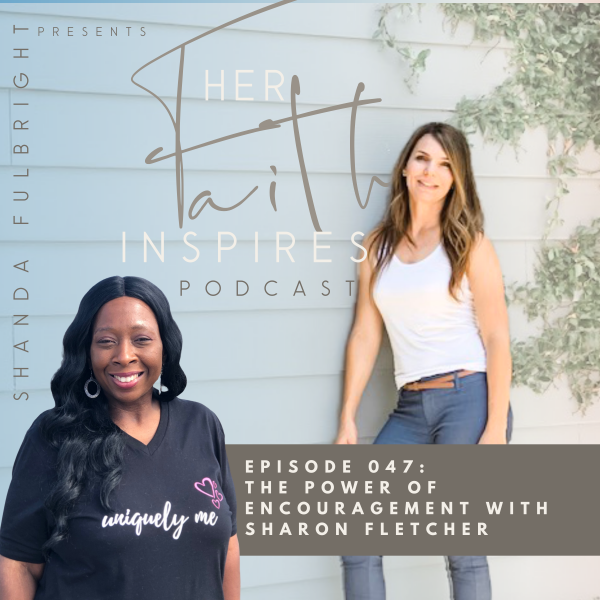 SF Podcast Episode 47 600x600 - HER FAITH INSPIRES 47 : The power of encouragement