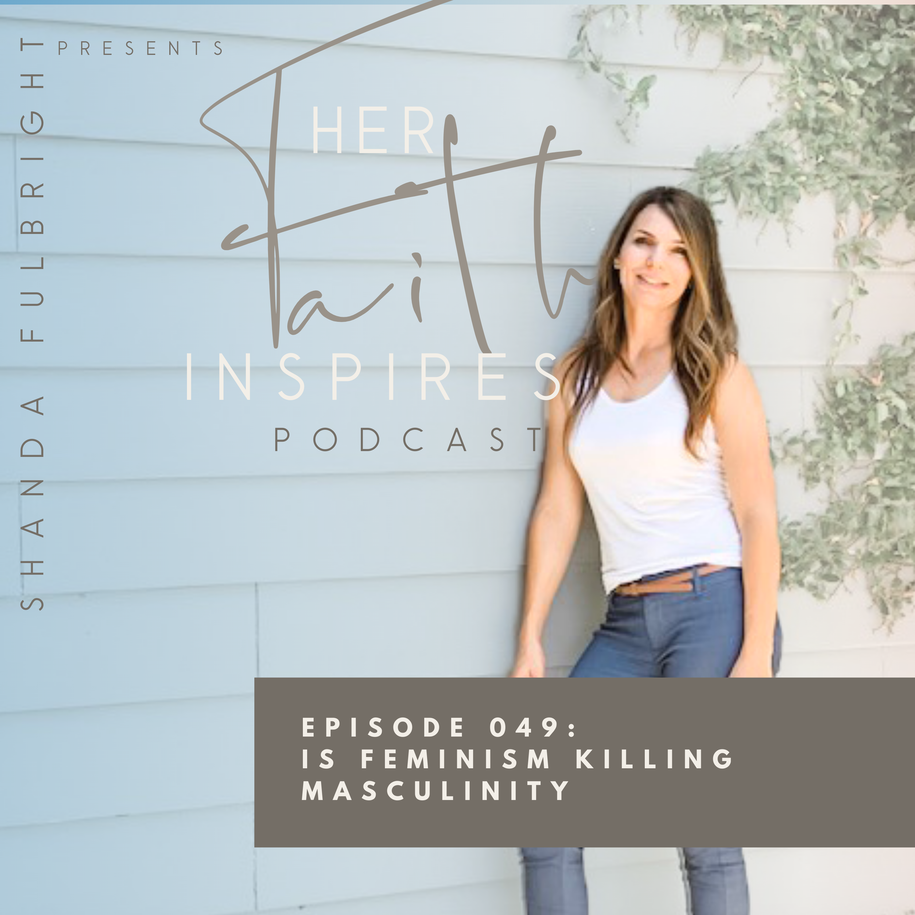 HER FAITH INSPIRES 049 : Is feminism killing masculinity? SF Podcast Episode 49 - HER FAITH INSPIRES 049 : Is feminism killing masculinity?