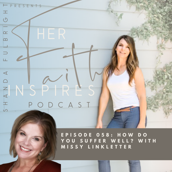 SF Podcast Episode 55 3 600x600 - HER FAITH INSPIRES 58 : How do you suffer well with Missy Linkletter