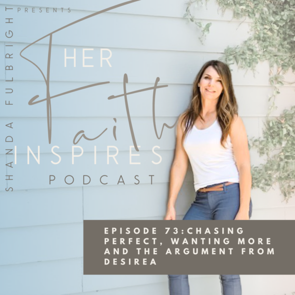 2021 SF Her Faith Inspires 600x600 - HER FAITH INSPIRES 73 : Chasing perfect, wanting more and the argument from desire