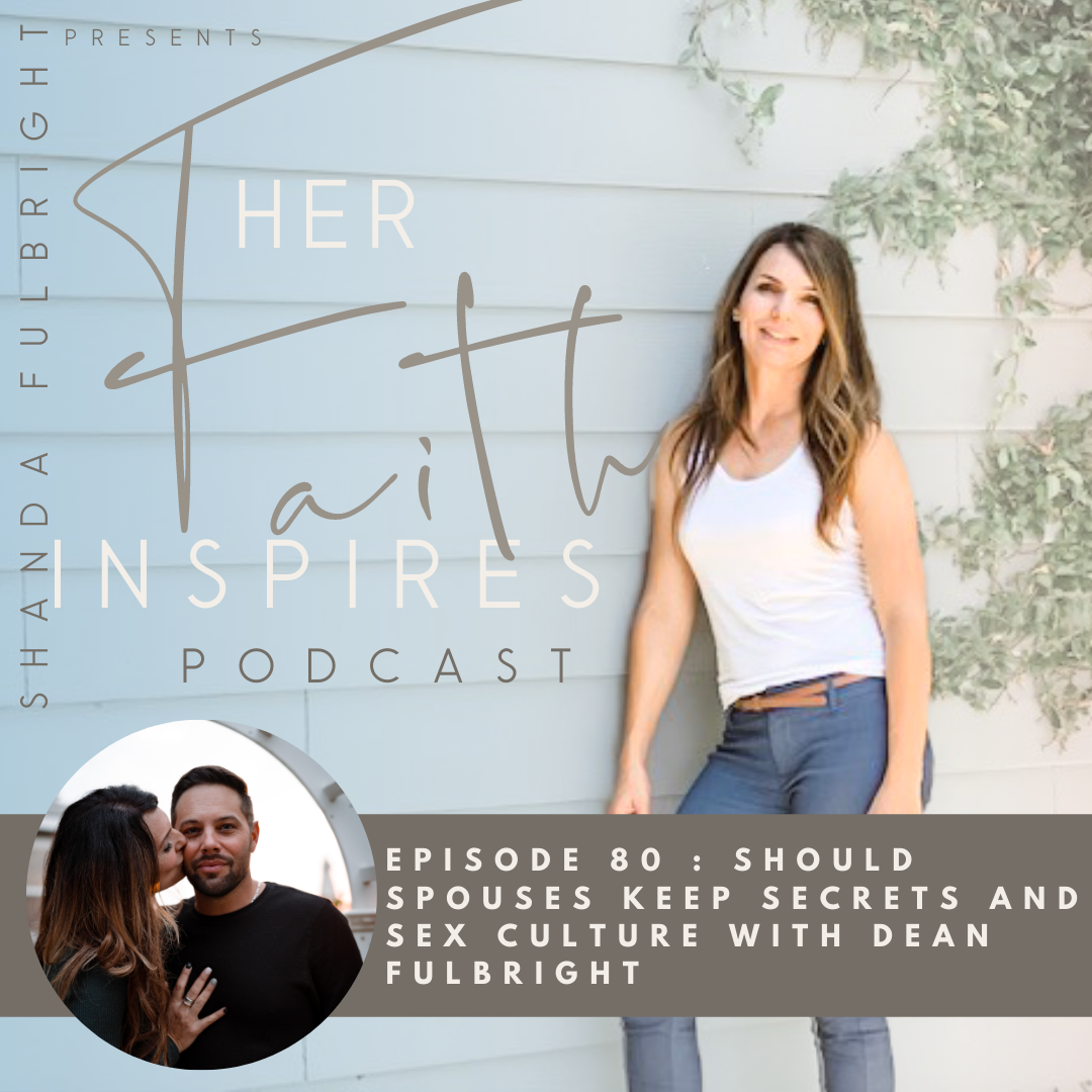 2021 SF Her Faith Inspires 80 - HER FAITH INSPIRES 80 : Should spouses keep secrets and sex culture with Dean Fulbright