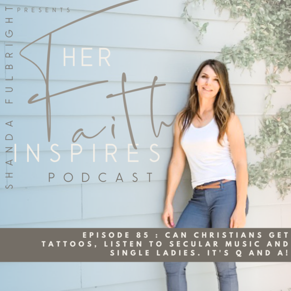2021 SF Her Faith Inspires 85 600x600 - HER FAITH INSPIRES 85 : Can Christians get tattoos, listen to secular music and single ladies. It's Q and A!