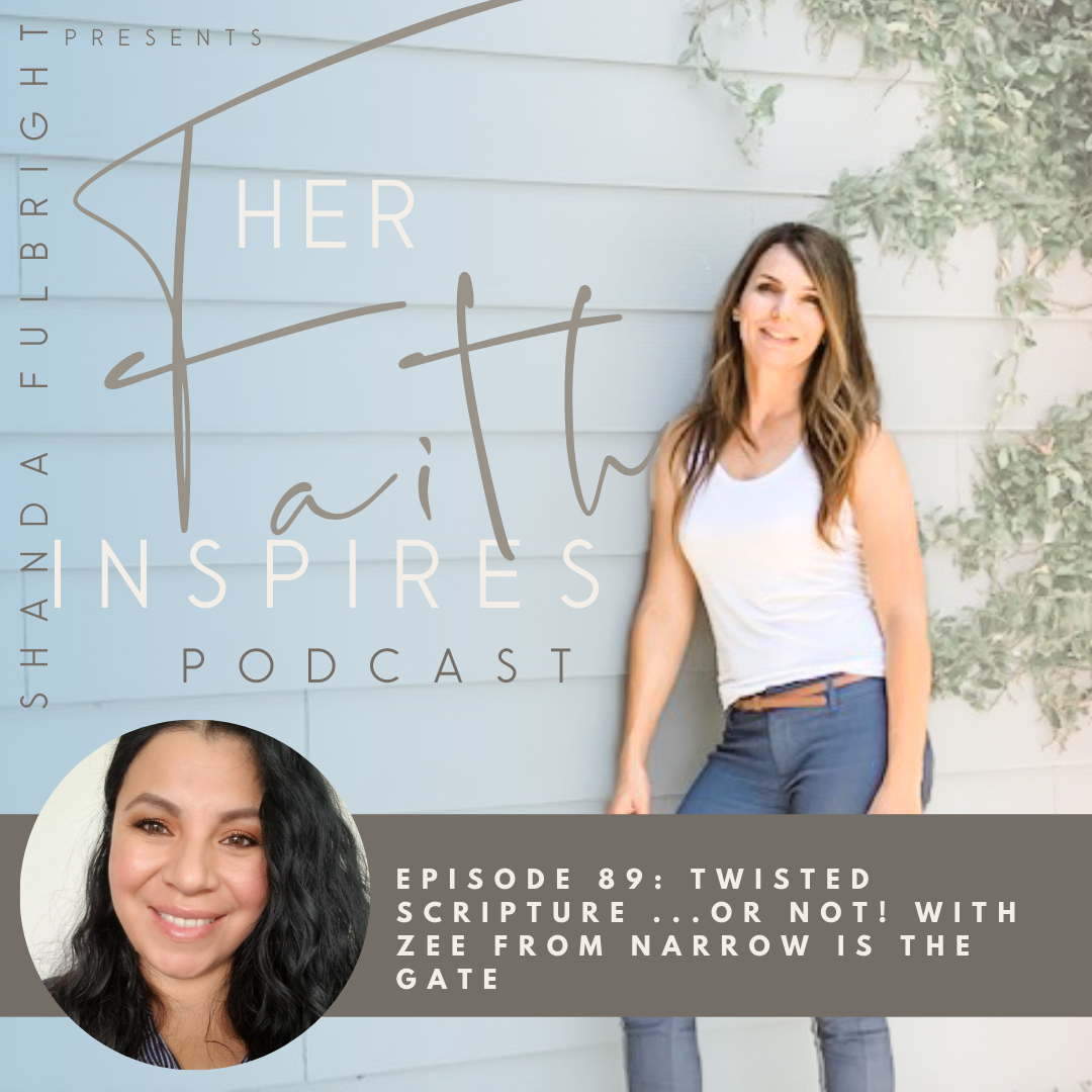 2021 SF Her Faith Inspires 89 - HER FAITH INSPIRES 89 : Twisted Scripture ... Or Not! With Zee from Narrow is the Gate