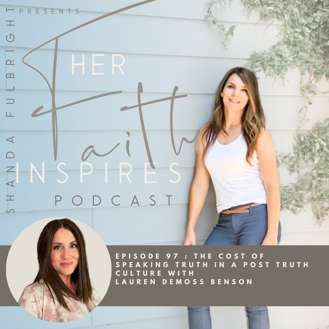 2021 SF Her Faith Inspires 97 - HER FAITH INSPIRES 97 : The cost of speaking truth in a post truth culture with Lauren DeMoss Benson