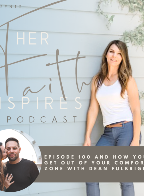 2021 SF Her Faith Inspires 100 600x815 - HER FAITH INSPIRES: Episode 100 and how you can get out of your comfort zone with Dean Fulbright