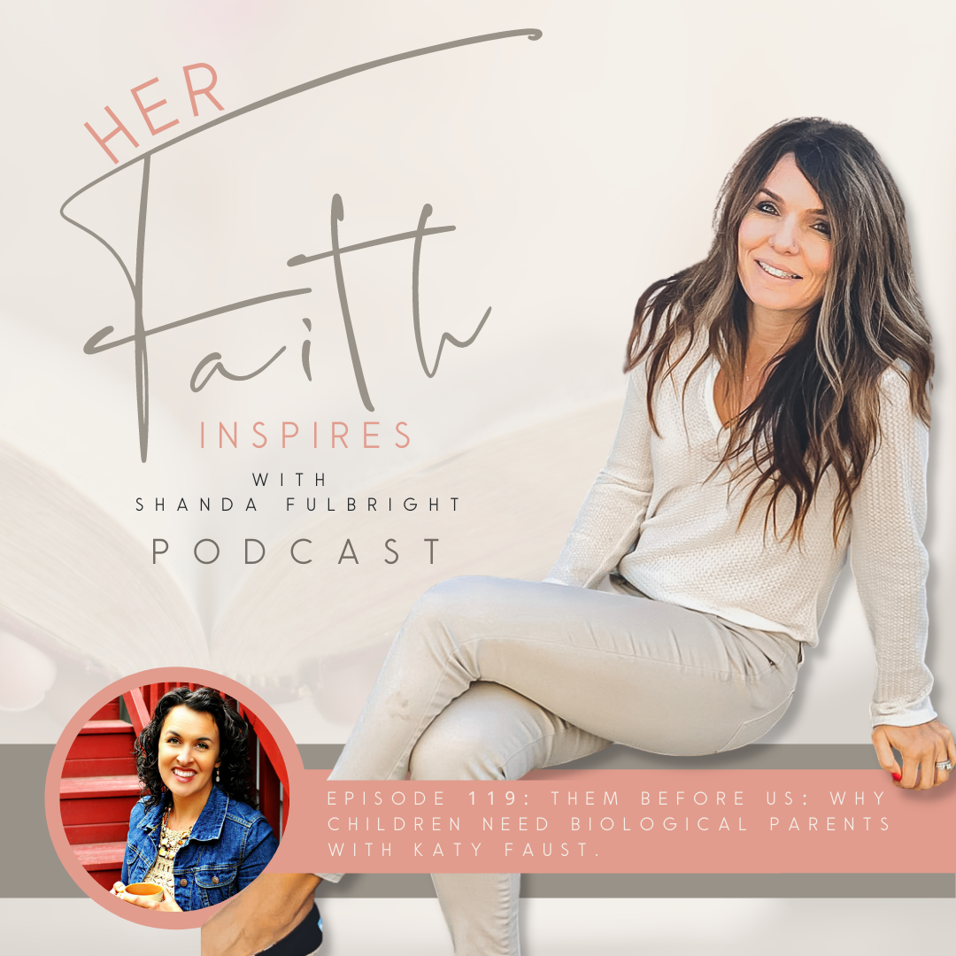 2021 SF Her Faith Inspires 119 - HER FAITH INSPIRES 119: Them Before Us: Why Children Need Biological Parents with Katy Faust
