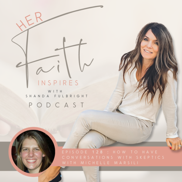 2022 SF Her Faith Inspires 128 600x600 - HER FAITH INSPIRES 128 : How to have conversations with skeptics with Michelle Marsili