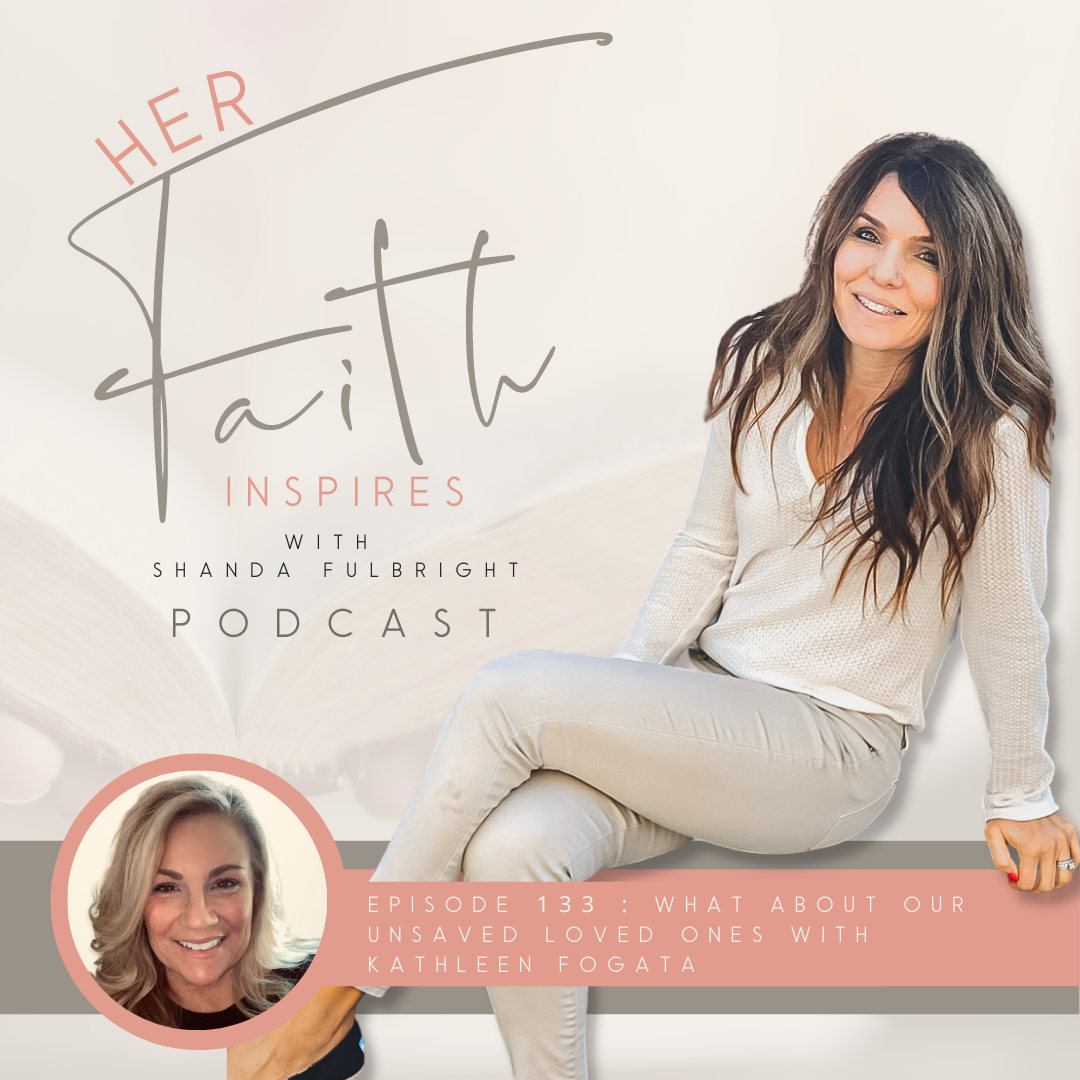 HER FAITH INSPIRES 133 : What about our unsaved loved ones with Kathleen Fogata 2022 SF Her Faith Inspires 133 - HER FAITH INSPIRES 133 : What about our unsaved loved ones with Kathleen Fogata