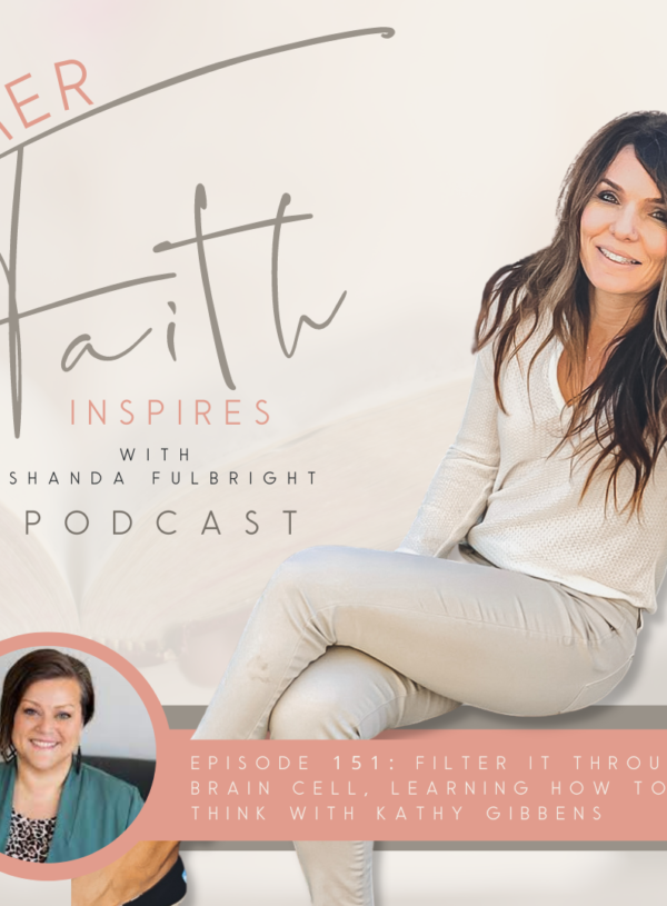HER FAITH INSPIRES 151 : Filter it through a brain cell with Kathy Gibbens