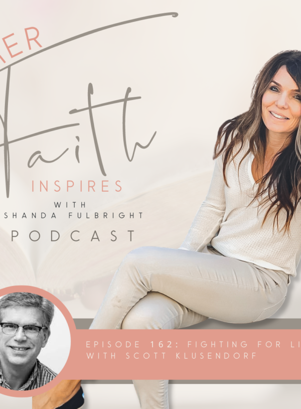 HER FAITH INSPIRES 162 : Fighting for life with Scott Klusendorf