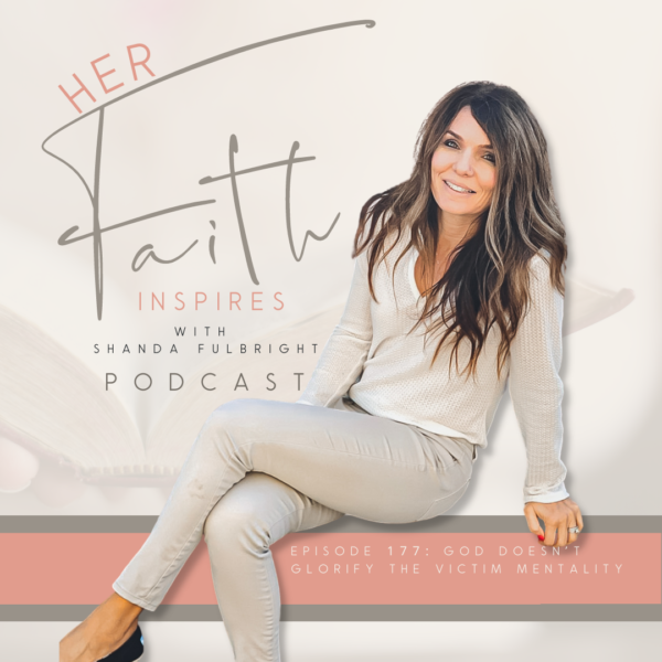 2022 SF Her Faith Inspires 177 600x600 - HER FAITH INSPIRES 177 : God doesn't glorify a victim mentality