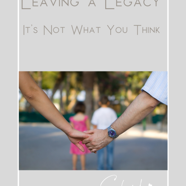 Copy of Shanda Fulbright Pinterest Templates 10 600x600 - Leaving a Legacy: It's not what you think