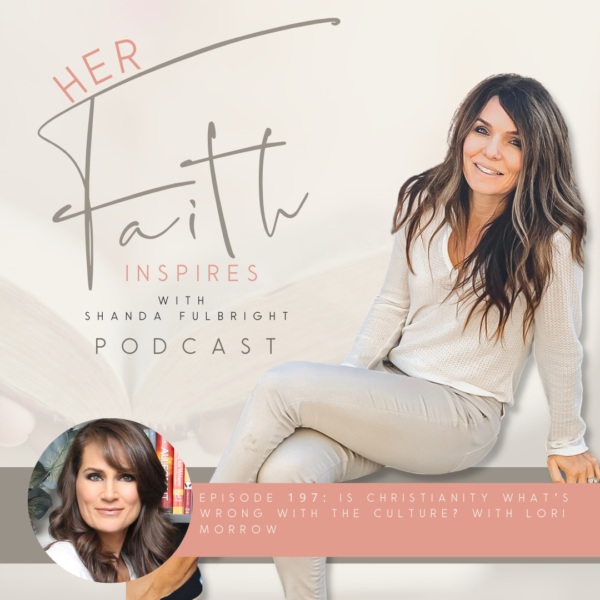 2022 SF Her Faith Inspires 197 2 600x600 - HER FAITH INSPIRES 197 : Is Christianity what's wrong with the culture? with Lori Morrow
