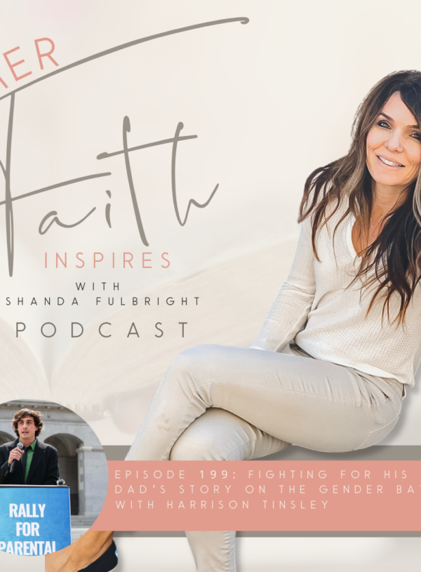 HER FAITH INSPIRES 199 : Fighting for his son: a dad’s story on the gender battle with Harrison Tinsley