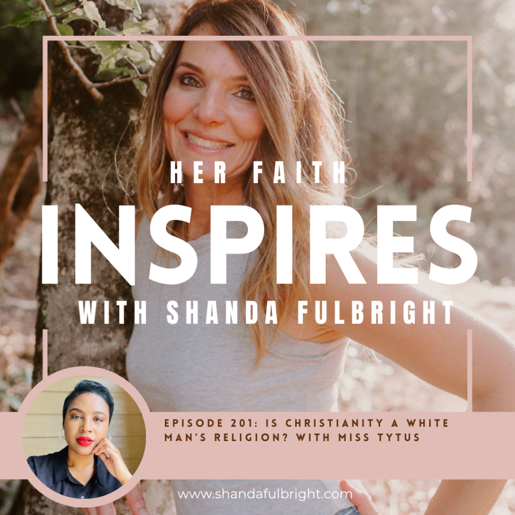 Copy of Her Faith Inspires 200th 3 1024x1024 - HER FAITH INSPIRES 204: Is Christianity a white man's religion? with Miss Tytus Jones