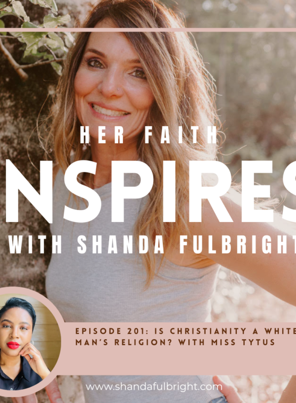 HER FAITH INSPIRES 204: Is Christianity a white man’s religion? with Miss Tytus Jones