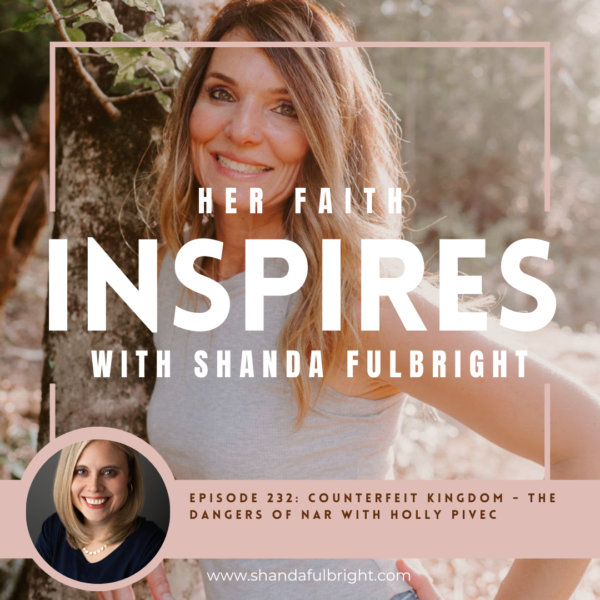 Copy of Her Faith Inspires 232 600x600 - HER FAITH INSPIRES 232: Counterfeit Kingdom - the dangers of NAR with Holly Pivec