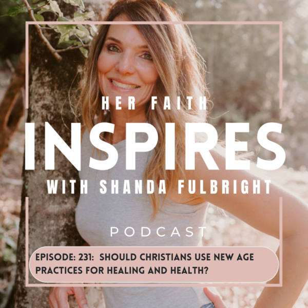 HFI 232 600x600 - HER FAITH INSPIRES 231: Should Christians use new age practices for healing and health?