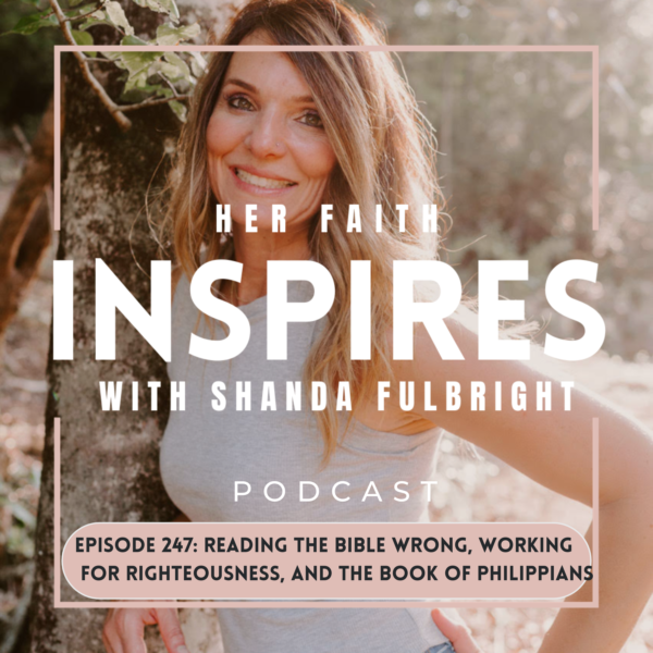 HFI 247 1 600x600 - HER FAITH INSPIRES 246: Reading the Bible wrong, working for righteousness, and the book of Philippians