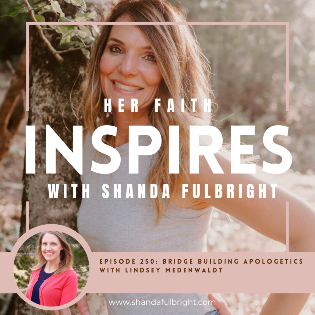 Copy of Her Faith Inspires 250 1 1024x1024 - HER FAITH INSPIRES 250: Bridge building apologetics with Lindsey Medenwaldt