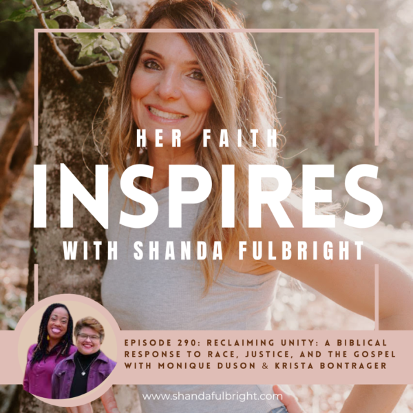 Copy of Her Faith Inspires 290 600x600 - HER FAITH INSPIRES Ep: 290- Reclaiming Unity: A Biblical Response to Race, Justice, and the Gospel with Monique Duson & Krista Bontrager