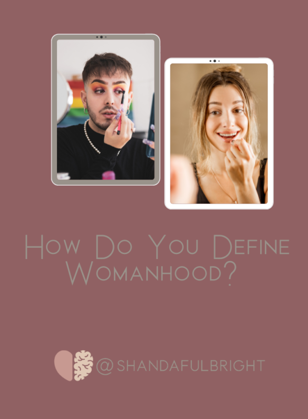 How Do You Define Womanhood?