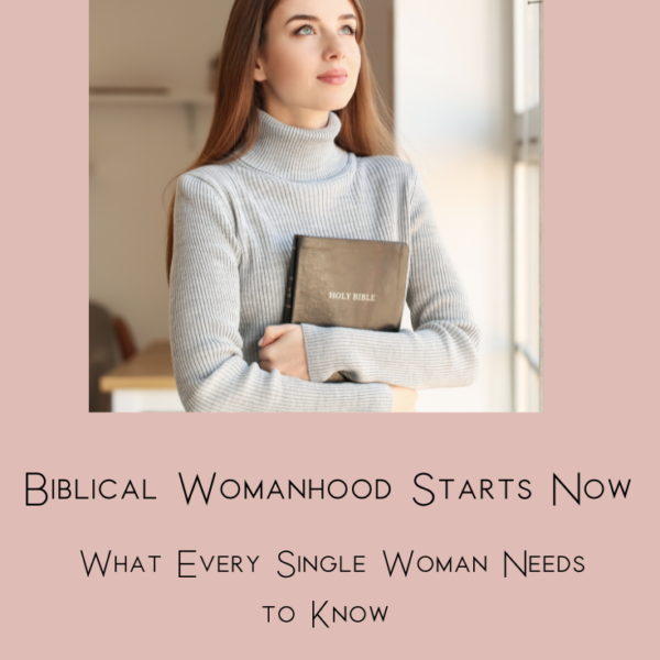 BlogPinterest Templates 2 600x600 - Biblical Womanhood Starts Now: What Every Single Woman Needs to Know