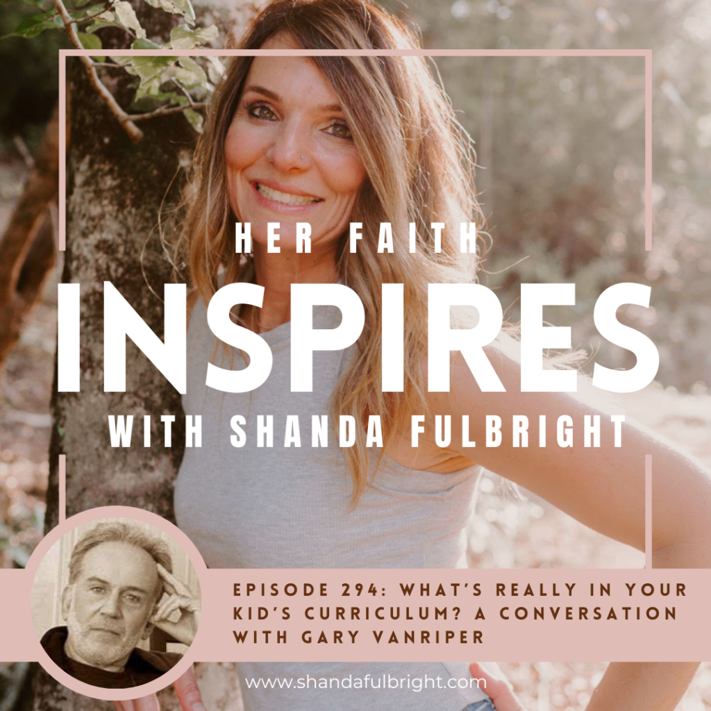 Copy of Her Faith Inspires 294 1024x1024 - HER FAITH INSPIRES Ep 294: What&rsquo;s Really in Your Kid&rsquo;s Curriculum? A Conversation with Gary VanRiper