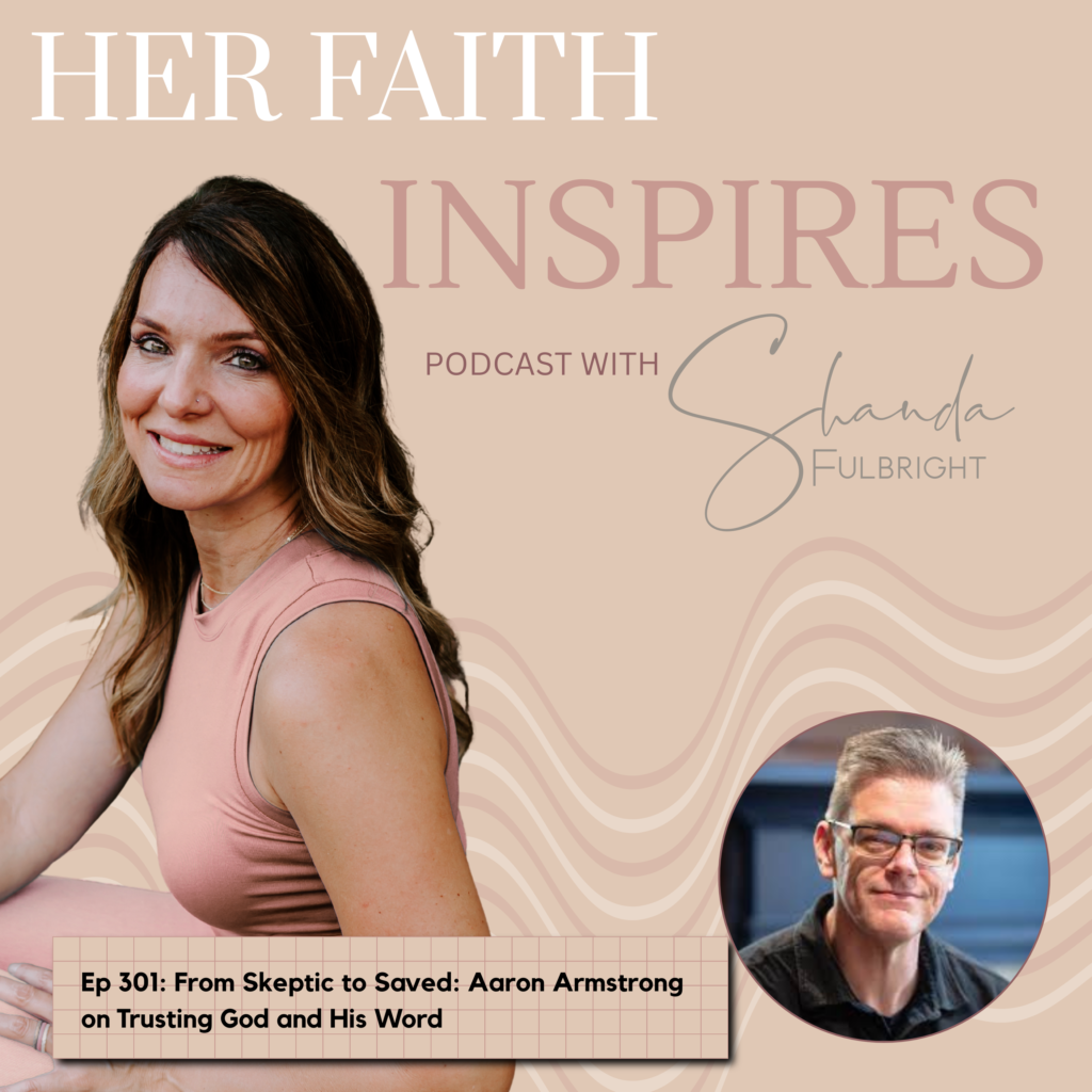 301 1024x1024 - HER FAITH INSPIRES Ep 301: From Skeptic to Saved: Aaron Armstrong on Trusting God and His Word