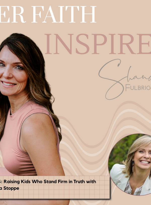 HER FAITH INSPIRES Ep 344: Raising Kids Who Stand Firm in Truth with Rhonda Stoppe
