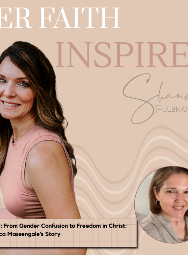HER FAITH INSPIRES Ep 346: From Gender Confusion to Freedom in Christ: Rebecca Massengale's Story 346 600x815 - HER FAITH INSPIRES Ep 346: From Gender Confusion to Freedom in Christ: Rebecca Massengale's Story