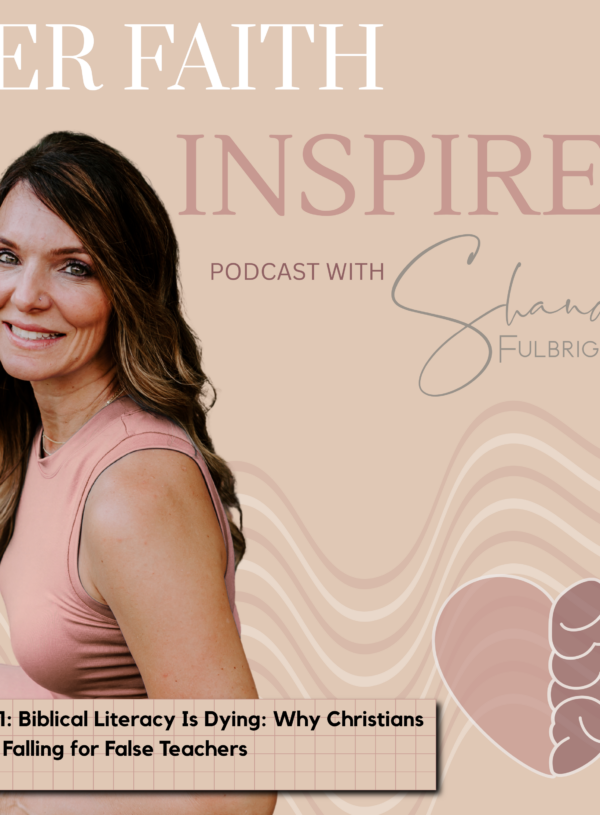 351 HER FAITH INSPIRES Ep 351: Biblical Literacy Is Dying: Why Christians Keep Falling for False Teachers